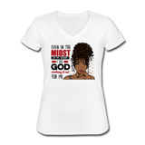 Even in the Midst I See God Working it Out for Me, Women's V-Neck T-Shirt - white