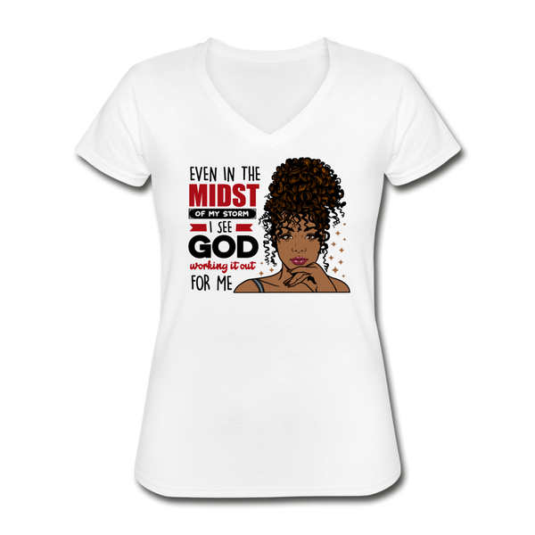 Even in the Midst I See God Working it Out for Me, Women's V-Neck T-Shirt - white