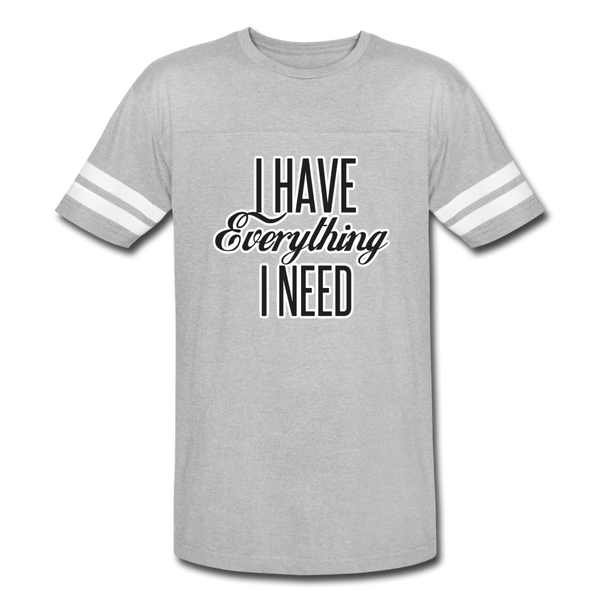I Have Everything I Need - Vintage Sport T-Shirt, Couple, Married, Engagement Shirt - heather gray/white