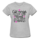 Cute Enough to Stop Your Heart Skilled Enough to Restart It - Ultra Cotton Ladies T-Shirt - heather gray