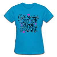 Cute Enough to Stop Your Heart Skilled Enough to Restart It - Ultra Cotton Ladies T-Shirt - turquoise