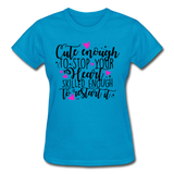 Cute Enough to Stop Your Heart Skilled Enough to Restart It - Ultra Cotton Ladies T-Shirt - turquoise