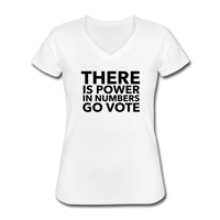 There is Power in Numbers, Go Vote - Women's V-Neck T-Shirt