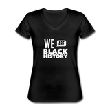 We Are Black History Women's V-Neck T-Shirt, BLM, Black Lives Matter - black