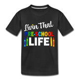 Livin That Pre School Life, Back to School, First Day of School Child's Shirt Toddler Premium T-Shirt - black
