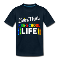 Livin That Pre School Life, Back to School, First Day of School Child's Shirt Toddler Premium T-Shirt - deep navy