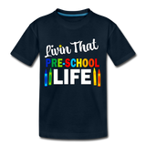 Livin That Pre School Life, Back to School, First Day of School Child's Shirt Toddler Premium T-Shirt - deep navy