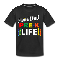 Livin That Pre K Life, Back to School, First Day of School Child's Shirt Toddler Premium T-Shirt - black