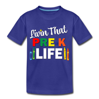 Livin That Pre K Life, Back to School, First Day of School Child's Shirt Toddler Premium T-Shirt - royal blue