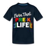 Livin That Pre K Life, Back to School, First Day of School Child's Shirt Toddler Premium T-Shirt - deep navy
