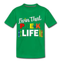 Livin That Pre K Life, Back to School, First Day of School Child's Shirt Toddler Premium T-Shirt - kelly green
