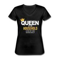 Queen of the Household, Loving My King, Raising Royalty  Women's V-Neck T-Shirt - black