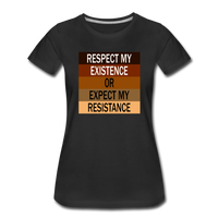 Respect My Existence or Expect my Resistance - Women’s Premium Crew Neck  T-Shirt - black