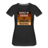 Respect My Existence or Expect my Resistance - Women’s Premium Crew Neck  T-Shirt - black