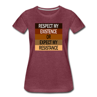 Respect My Existence or Expect my Resistance - Women’s Premium Crew Neck  T-Shirt - heather burgundy