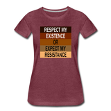 Respect My Existence or Expect my Resistance - Women’s Premium Crew Neck  T-Shirt - heather burgundy