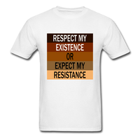 Respect My Existence or Expect My Resistance Unisex Classic T-Shirt - white