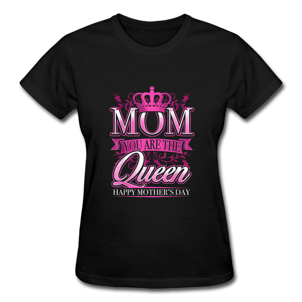 Mom You are the Queen T-Shirt - black